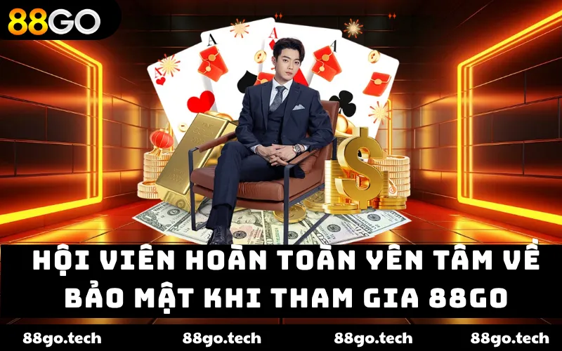 Hội viên hoàn toàn yên tâm về bảo mật khi tham gia 88GO Hội viên hoàn toàn yên tâm về bảo mật khi tham gia 88GO